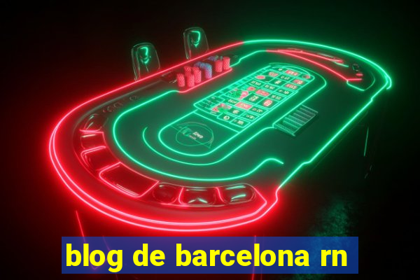 blog de barcelona rn